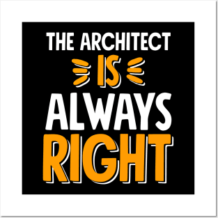 The architect is always right Posters and Art